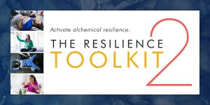 Activate alchemical resilience. The Resilience Toolkit 2