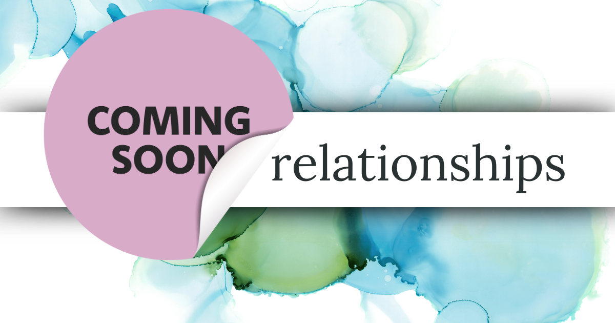 Coming Soon - relationships